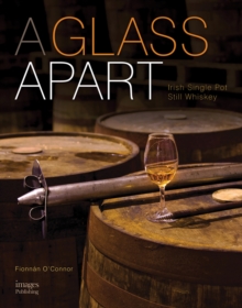 Glass Apart: Irish Single Pot Still Whiskey - small, Hardback Book Glass Apart: Irish Single Pot Still Whiskey - small, Hardback Book