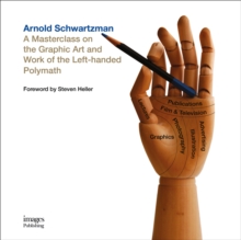 Arnold Schwartzman : A Masterclass on the Graphic Art and Work of the Left-handed Polymath, Hardback Book Arnold Schwartzman : A Masterclass on the Graphic Art and Work of the Left-handed Polymath, Hardback Book