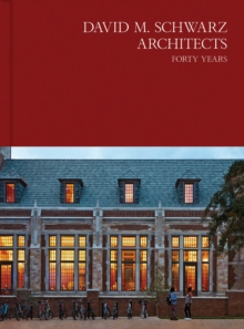 David M. Schwarz Architects : Forty Years