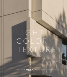 Light, Color, Texture : The Work of MDSA MDSzerbaty Associates Architecture