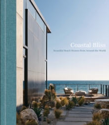 Coastal Bliss : Beautiful Beach Houses from Around the World