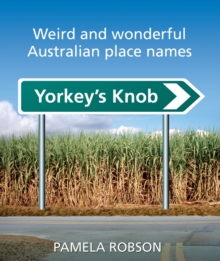 Yorkey's Knob : Weird and Wonderful Australian Place Names