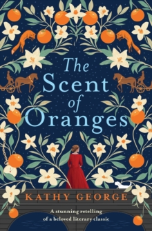 The Scent of Oranges : The stunning literary retelling of the beloved classic Oliver Twist from a brilliant Australian author.