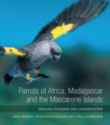 Parrots of Africa, Madagascar and the Mascarene Islands : Biology, Ecology and Conservation, Hardback Book Parrots of Africa, Madagascar and the Mascarene Islands : Biology, Ecology and Conservation, Hardback Book