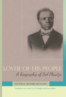 Lover of His People : A biography of Sol Plaatje