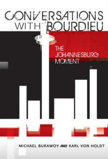 Conversations with Bourdieu : The Johannesburg Moment