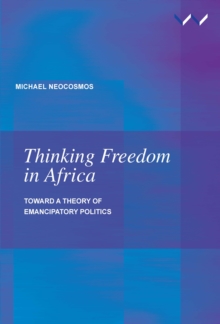 Thinking Freedom in Africa : Toward a theory of emancipatory politics