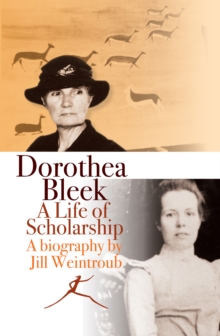 Dorothea Bleek : A life of scholarship