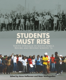 Students Must Rise : Youth struggle in South Africa before and beyond Soweto '76