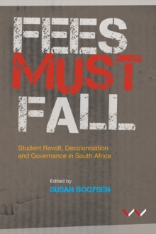 Fees Must Fall : Student revolt, decolonisation and governance in South Africa