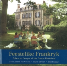 Feestelike Frankryk : Fabels en geregte uit die Franse platteland, Paperback / softback Book Feestelike Frankryk : Fabels en geregte uit die Franse platteland, Paperback / softback Book