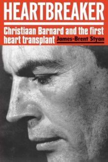 Heartbreaker : Christiaan Barnard and the first heart transplant, Paperback / softback Book Heartbreaker : Christiaan Barnard and the first heart transplant, Paperback / softback Book
