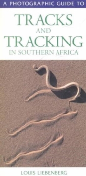 Photographic Guide to Tracks and Tracking in Southern Africa, Paperback Book Photographic Guide to Tracks and Tracking in Southern Africa, Paperback Book