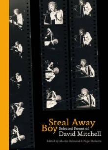 Steal Away Boy : Selected Poems of David Mitchell, Paperback / softback Book Steal Away Boy : Selected Poems of David Mitchell, Paperback / softback Book
