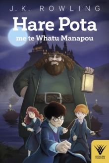 Hare Pota me te Whatu Manapou : Harry Potter and the Philosopher's Stone in te reo Maori