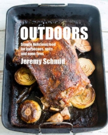 Outdoors : Simple Delicious Food for Barbecues, Spits and Open Fires, Paperback Book Outdoors : Simple Delicious Food for Barbecues, Spits and Open Fires, Paperback Book