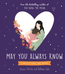 Hachette New Zealand May You Always Know , A Poem Of Hopes And Dreams
