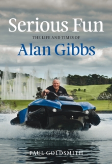 Serious Fun : The Life and Times of Alan Gibbs