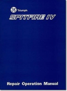 Triumph Workshop Manual: Spitfire Mk4 : Part No 545254, Hardback Book Triumph Workshop Manual: Spitfire Mk4 : Part No 545254, Hardback Book