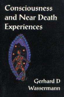 Consciousness and Near Death Experiences, Paperback / softback Book Consciousness and Near Death Experiences, Paperback / softback Book