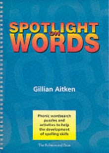 Spotlight on Words Book 1 : Phonic Wordsearch Puzzles and Activities to Help the Development of Spelling Skills