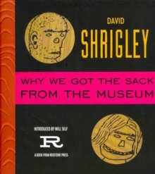 Why We Got the Sack from the Museum, Paperback Book Why We Got the Sack from the Museum, Paperback Book