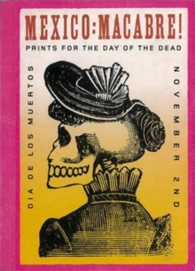 Mexico: Macabre! : Prints for the Day of the Dead, Postcard book or pack Book Mexico: Macabre! : Prints for the Day of the Dead, Postcard book or pack Book