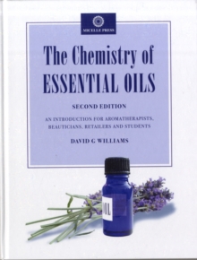 The Chemistry of Essential Oils : An Introduction for Aromatherapists, Beauticians, Retailers and Students