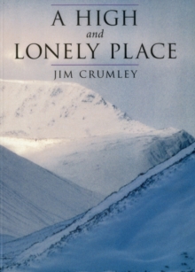 A High and Lonely Place : Sanctuary and Plight of the Cairngorms