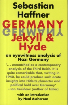 Germany: Jekyll and Hyde : An Eye-Witness Analysis of Nazi Germany, Hardback Book Germany: Jekyll and Hyde : An Eye-Witness Analysis of Nazi Germany, Hardback Book