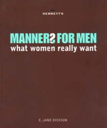 Debrett's Manners for Men : What Women Really Want, Paperback Book Debrett's Manners for Men : What Women Really Want, Paperback Book