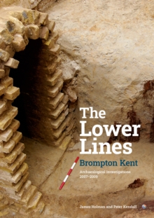 The Lower Lines : Brompton Kent, Archaeological Investigations 2007-2009