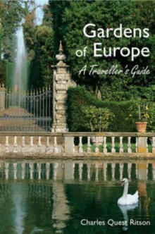 The Gardens of Europe : A Traveller's Guide, Hardback Book The Gardens of Europe : A Traveller's Guide, Hardback Book