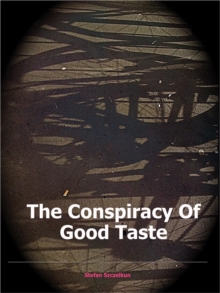 The Conspiracy of Good Taste : William Morris, Cecil Sharp and Clough Williams-Ellis and the repression of working class culture in the C20th