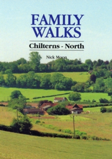 Family Walks : Chilterns North Chilterns North, Paperback Book Family Walks : Chilterns North Chilterns North, Paperback Book
