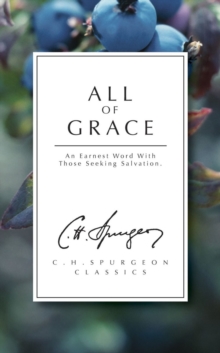All of Grace : An earnest word with those seeking salvation