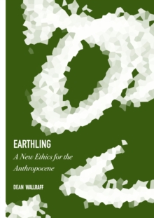 Earthling : A New Ethics for the Anthropocene