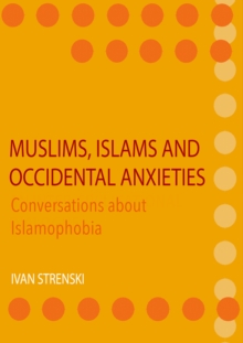 Muslims, Islams and Occidental Anxieties : Conversations about Islamophobia