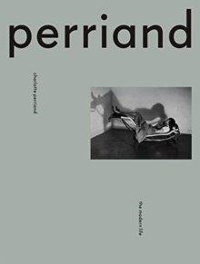 Charlotte Perriand : The Modern Life