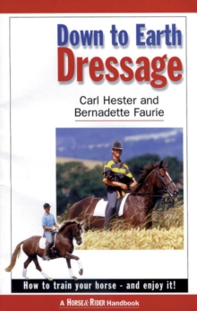 Down to Earth Dressage : How to Train Your Horse - and Enjoy it!