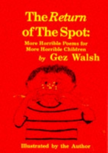The Return of the Spot : More Horrible Poems for Horrible Children, Paperback Book The Return of the Spot : More Horrible Poems for Horrible Children, Paperback Book