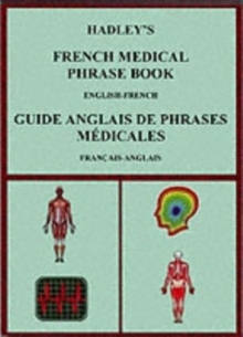 Hadley's French Medical Phrase Book : Hadley's Guide Anglais De Phrases Medicales, Paperback Book Hadley's French Medical Phrase Book : Hadley's Guide Anglais De Phrases Medicales, Paperback Book
