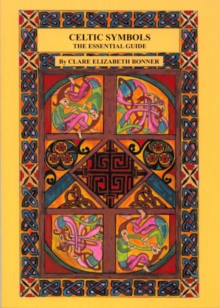 Celtic Symbols the Essential Guide : The Essential Guide to Their History, Evolution, and Influence on Artistic Expression, Paperback Book Celtic Symbols the Essential Guide : The Essential Guide to Their History, Evolution, and Influence on Artistic Expression, Paperback Book