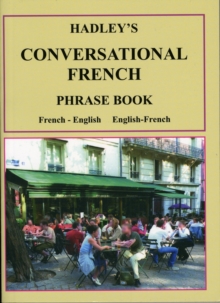 Hadley's Conversational French Phrase Book : French - English, English - French, Paperback Book Hadley's Conversational French Phrase Book : French - English, English - French, Paperback Book