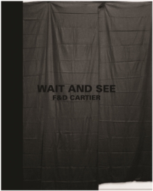 Wait and See : F&D Cartier, Hardback Book Wait and See : F&D Cartier, Hardback Book