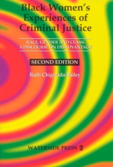 Black Women's Experiences of Criminal Justice : Race, Gender and Crime - a Discourse on Disadvantage