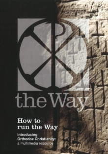 How to Run the Way Boxset : Introducing Orthodox Christianity -- A Multimedia Resource, Mixed media product Book How to Run the Way Boxset : Introducing Orthodox Christianity -- A Multimedia Resource, Mixed media product Book