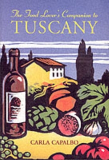 The Food Lover's Companion to Tuscany, Paperback Book The Food Lover's Companion to Tuscany, Paperback Book