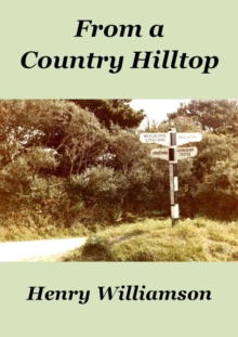 From A Country Hilltop : Henry Williamson Collections, #9