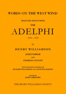 Words On The West Wind: Selected Essays From The Adelphi, 1924-1950 : Henry Williamson Collections, #8